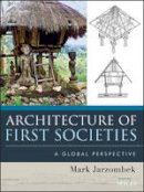 Mark M. Jarzombek - Architecture of First Societies: A Global Perspective - 9781118142103 - V9781118142103