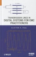Clayton R. Paul - Transmission Lines in Digital Systems for EMC Practitioners - 9781118143995 - V9781118143995