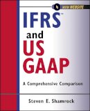 Steven E. Shamrock - IFRS and US GAAP, with Website: A Comprehensive Comparison - 9781118144305 - V9781118144305