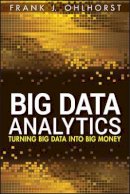 Frank J. Ohlhorst - Big Data Analytics: Turning Big Data into Big Money - 9781118147597 - V9781118147597