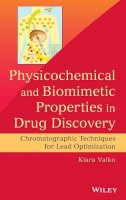 Klara Valko - Physicochemical and Biomimetic Properties in Drug Discovery: Chromatographic Techniques for Lead Optimization - 9781118152126 - V9781118152126