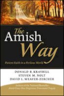 Donald B. Kraybill - The Amish Way: Patient Faith in a Perilous World - 9781118152768 - V9781118152768