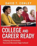David T. Conley - College and Career Ready: Helping All Students Succeed Beyond High School - 9781118155677 - V9781118155677