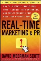 Scott, David Meerman - Real-Time Marketing and PR: How to Instantly Engage Your Market, Connect with Customers, and Create Products that Grow Your Business Now - 9781118155998 - V9781118155998