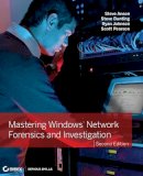 Steve Anson - Mastering Windows Network Forensics and Investigation - 9781118163825 - V9781118163825