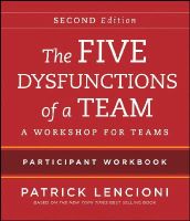 Patrick M. Lencioni - The Five Dysfunctions of a Team: Intact Teams Participant Workbook - 9781118167908 - V9781118167908
