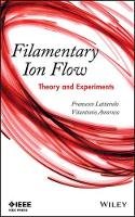 Francesco Lattarulo - Filamentary Ion Flow: Theory and Experiments - 9781118168127 - V9781118168127