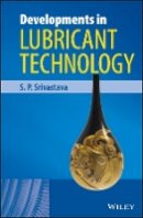 S. P. Srivastava - Developments in Lubricant Technology - 9781118168165 - V9781118168165