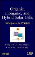 Ching-Fuh Lin - Organic, Inorganic and Hybrid Solar Cells: Principles and Practice - 9781118168530 - V9781118168530