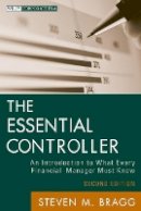 Steven M. Bragg - The Essential Controller: An Introduction to What Every Financial Manager Must Know - 9781118169971 - V9781118169971