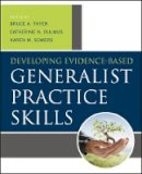 Bruce A. Thyer - Developing Evidence-Based Generalist Practice Skills - 9781118176962 - V9781118176962