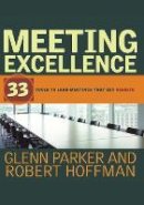 Glenn M. Parker - Meeting Excellence: 33 Tools to Lead Meetings That Get Results - 9781118196625 - V9781118196625