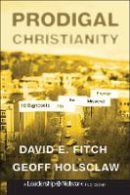 David E. Fitch - Prodigal Christianity: 10 Signposts into the Missional Frontier - 9781118203262 - V9781118203262