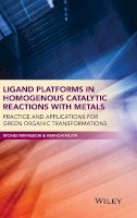 Ryohei Yamaguchi - Ligand Platforms in Homogenous Catalytic Reactions with Metals: Practice and Applications for Green Organic Transformations - 9781118203514 - V9781118203514