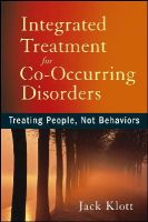 Jack Klott - Integrated Treatment for Co-Occurring Disorders: Treating People, Not Behaviors - 9781118205662 - V9781118205662