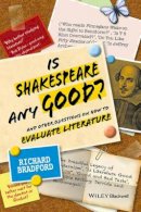 Richard Bradford - Is Shakespeare Any Good? - 9781118220016 - V9781118220016