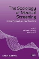 Natalie Armstrong - The Sociology of Medical Screening: Critical Perspectives, New Directions - 9781118231784 - V9781118231784