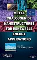 Ahsanulhaq Qurashi - Metal Chalcogenide Nanostructures for Renewable Energy Applications - 9781118237915 - V9781118237915