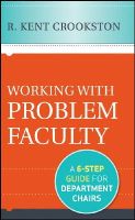 R. Kent Crookston - Working with Problem Faculty: A Six-Step Guide for Department Chairs - 9781118242384 - V9781118242384