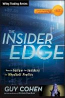 Guy Cohen - The Insider Edge: How to Follow the Insiders for Windfall Profits - 9781118245286 - V9781118245286