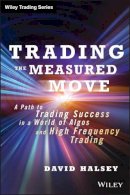 David Halsey - Trading the Measured Move: A Path to Trading Success in a World of Algos and High Frequency Trading - 9781118251836 - V9781118251836