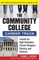 Thomas Snyder - The Community College Career Track: How to Achieve the American Dream without a Mountain of Debt - 9781118271698 - V9781118271698