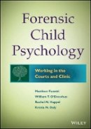 Matthew Fanetti - Forensic Child Psychology: Working in the Courts and Clinic - 9781118273203 - V9781118273203