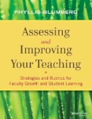Phyllis Blumberg - Assessing and Improving Your Teaching: Strategies and Rubrics for Faculty Growth and Student Learning - 9781118275481 - V9781118275481