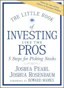 Joshua Pearl - The Little Book of Investing Like the Pros: Five Steps for Picking Stocks - 9781118281406 - V9781118281406