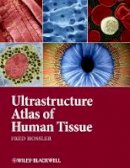Fred Hossler - Ultrastructure Atlas of Human Tissues - 9781118284537 - V9781118284537