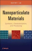 K. Lu - Nanoparticulate Materials - 9781118291429 - V9781118291429