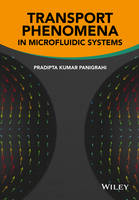 Pradipta Kumar Panigrahi - Transport Phenomena in Microfluidic Systems - 9781118298411 - V9781118298411