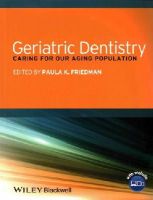 Paula K. Friedman - Geriatric Dentistry: Caring for Our Aging Population - 9781118300169 - V9781118300169
