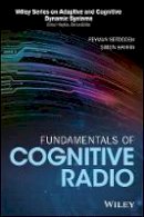 Peyman Setoodeh - Fundamentals of Cognitive Radio (Adaptive and Cognitive Dynamic Systems: Signal Processing, Learning, Communications and Control) - 9781118302965 - V9781118302965