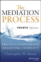 Christopher W. Moore - The Mediation Process - 9781118304303 - V9781118304303