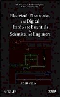 Ed Lipiansky - Electrical, Electronics, and Digital Hardware Essentials for Scientists and Engineers - 9781118304990 - V9781118304990