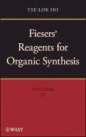 Tse-Lok Ho - Fiesers' Reagents for Organic Synthesis - 9781118337523 - V9781118337523