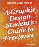 Ben Hannam - Graphic Design Student's Guide to Freelance - 9781118341964 - V9781118341964