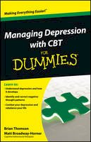 Brian Thomson - Managing Depression with CBT For Dummies (For Dummies (Psychology & Self Help)) - 9781118357187 - V9781118357187