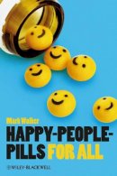 Mark Walker - Happy-People-Pills For All (Blackwell Public Philosophy Series) - 9781118357477 - V9781118357477