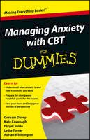 Graham C. Davey - Managing Anxiety with CBT For Dummies (For Dummies (Psychology & Self Help)) - 9781118366066 - V9781118366066