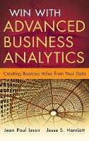 Jean-Paul Isson - Win with Advanced Business Analytics: Creating Business Value from Your Data (Wiley and SAS Business Series) - 9781118370605 - V9781118370605