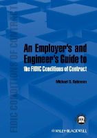 Michael D. Robinson - An Employer's and Engineer's Guide to the FIDIC Conditions of Contract - 9781118385609 - V9781118385609