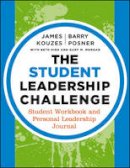 James M. Kouzes - The Student Leadership Challenge: Student Workbook and Personal Leadership Journal - 9781118390092 - V9781118390092