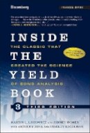 Martin L. Leibowitz - Inside the Yield Book: The Classic That Created the Science of Bond Analysis (Bloomberg Financial) - 9781118390139 - V9781118390139