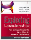Wendy Wagner - Exploring Leadership: For College Students Who Want to Make a Difference, Student Workbook - 9781118399507 - V9781118399507