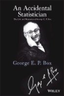George E. P. Box - An Accidental Statistician - 9781118400883 - V9781118400883