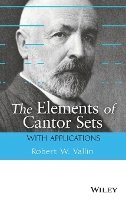 Robert W. Vallin - The Elements of Cantor Sets - 9781118405710 - V9781118405710