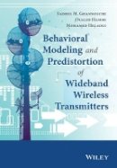 Fadhel M. Ghannouchi - Behavioral Modelling and Predistortion of Wideband Wireless Transmitters - 9781118406274 - V9781118406274
