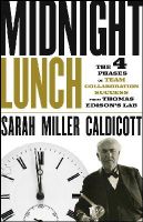 Sarah Miller Caldicott - Midnight Lunch: The 4 Phases of Team Collaboration Success from Thomas Edison's Lab - 9781118407868 - V9781118407868